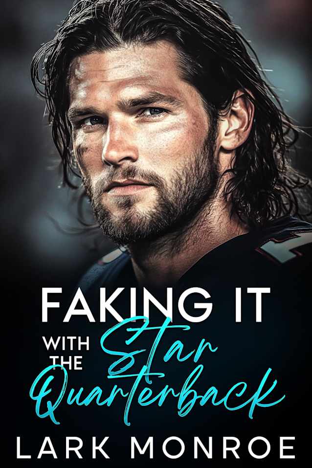 Faking It with the Star Quarterback : An Enemies to Lovers Brother’s Best Friend Romance