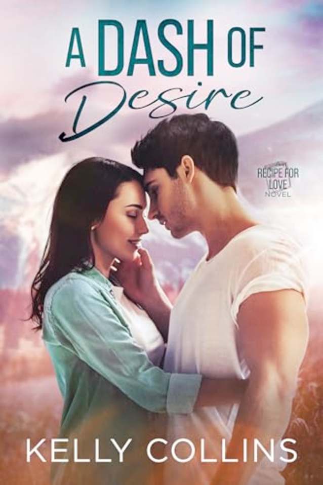 A Dash of Desire (A Recipe for Love Novel Book 3)