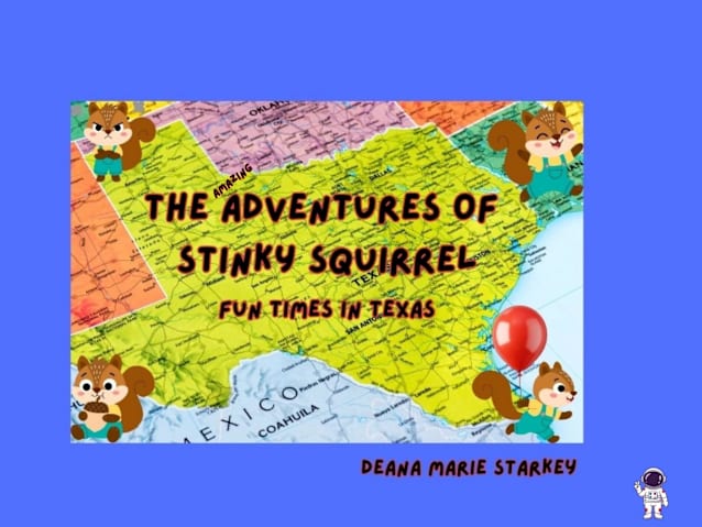 The Amazing Adventures of Stinky Squirrel : Fun Times in Texas