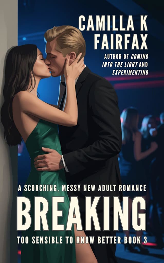 Breaking: A Steamy New Adult Romance (Too Sensible To Know Better Book 3)