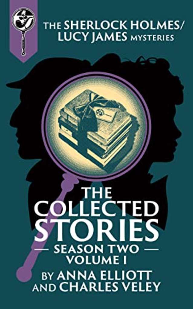 The Collected Stories, Season Two, Volume I: The Sherlock Holmes / Lucy James Mysteries