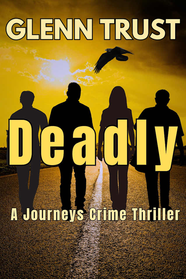 Deadly: A Journeys Crime Thriller (The Journeys Book 1)
