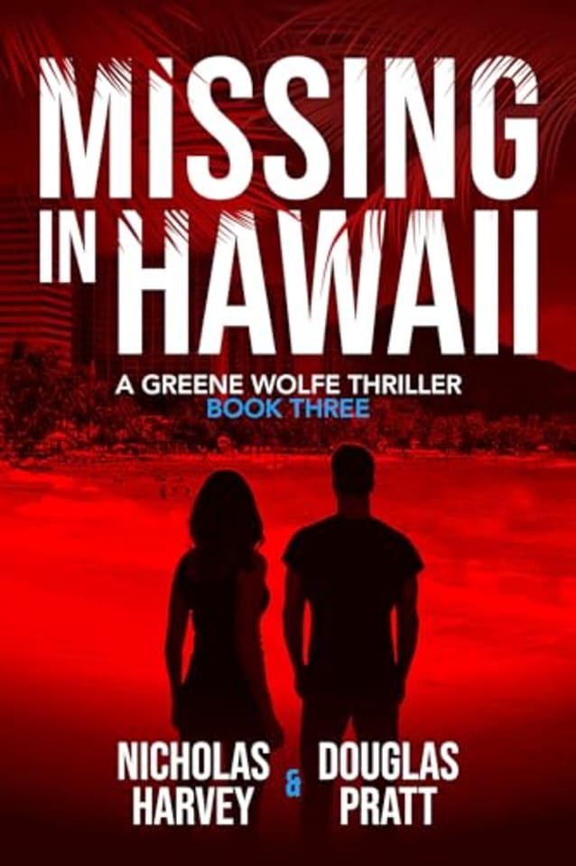 Missing in Hawaii: A Greene Wolfe Thriller - Book Three (Greene Wolfe Thrillers 3)
