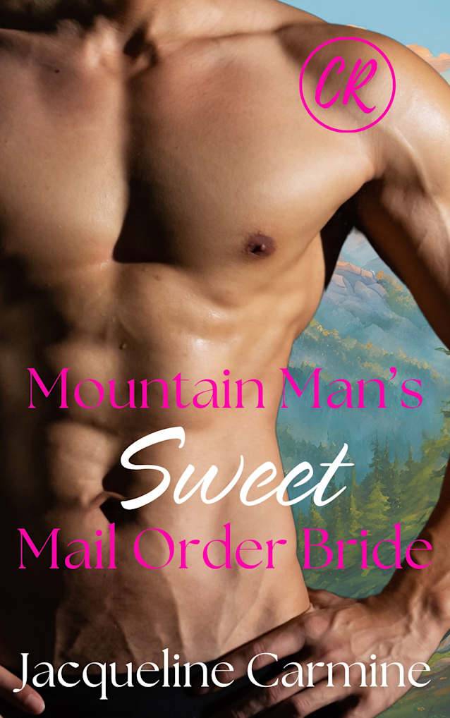 Mountain Man’s Sweet Mail Order Bride (Crescent Ridge Mail Order Brides)