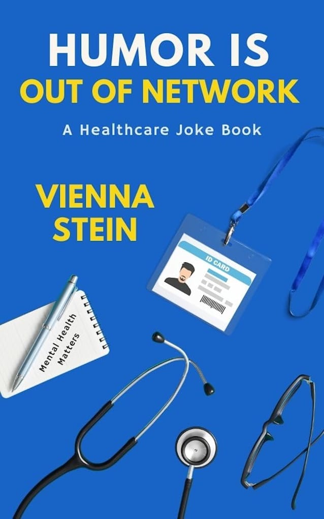 Humor Is Out of Network : A Healthcare Joke Book of Shift Stories, Patient Quotes, and Staff Sarcasm
