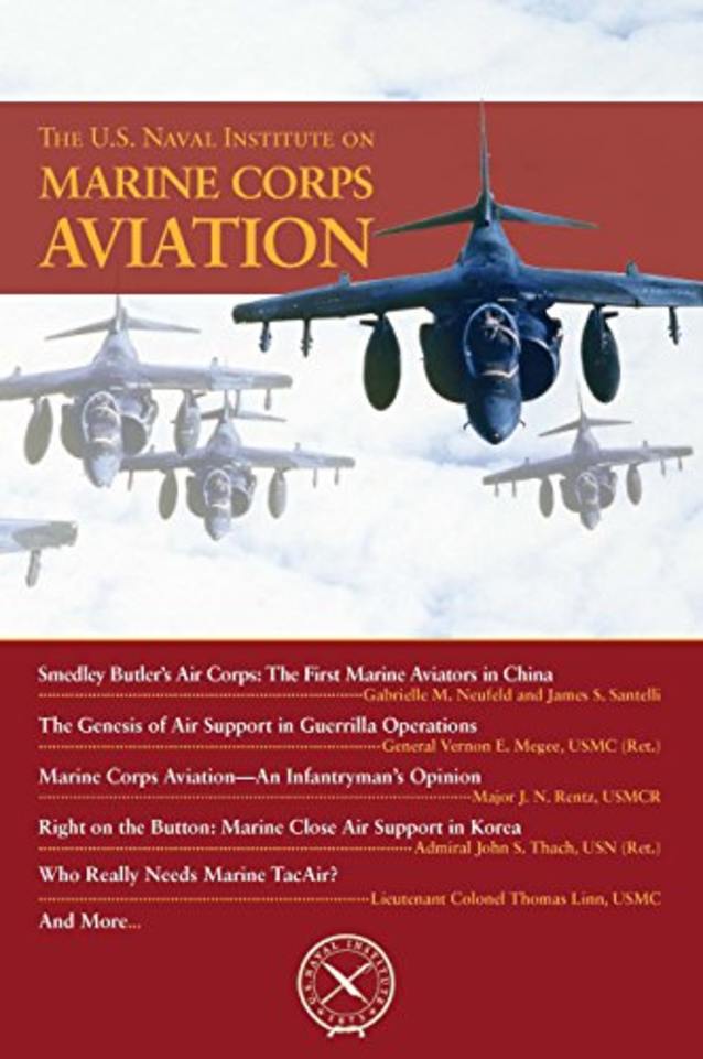The U.S. Naval Institute on Marine Corps Aviation (U.S. Naval Institute Chronicles)