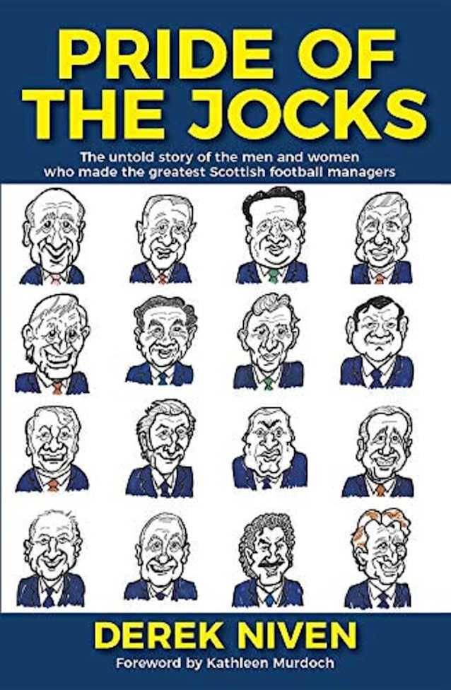 Pride of the Jocks: The untold story of the men and women who made the greatest Scottish managers (Pride Series Book 2)