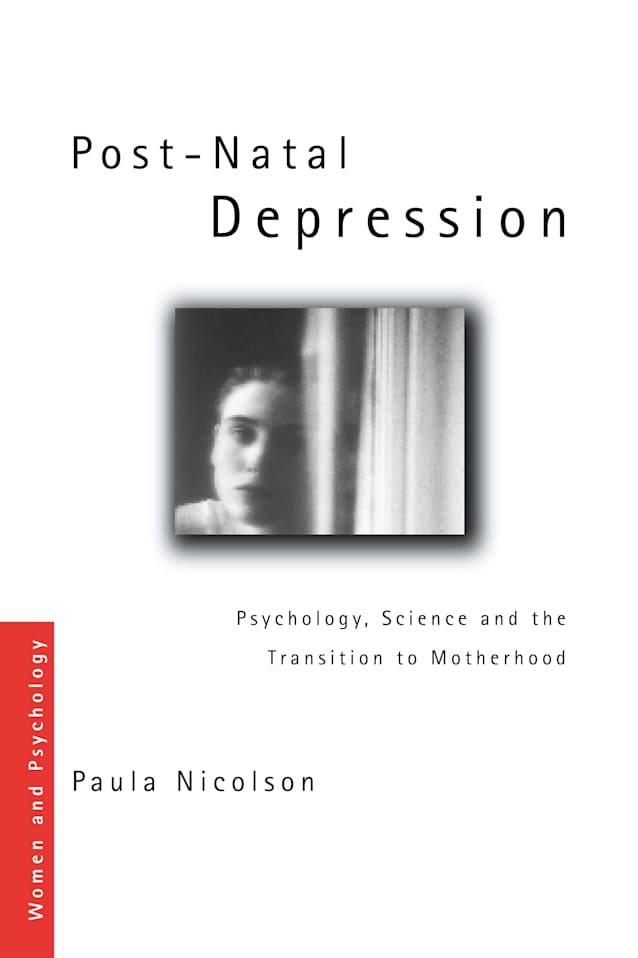 Post-Natal Depression: Psychology, Science and the Transition to Motherhood (Women and Psychology)