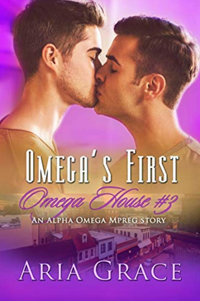 Omega’s First: An Alpha Omega MPreg (Omega House Book 3)