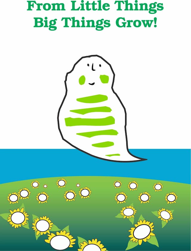 From Little Things Big Things Grow: An epic tale in lyric and rhyme, with a simple message embracing a well know proverb and showing how awesome things can happen when we least expect it!