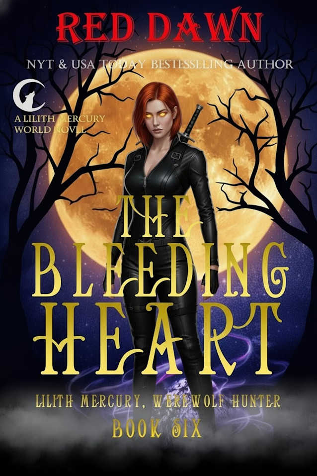 The Bleeding Heart (Lilith Mercury, Werewolf Hunter Book 6)