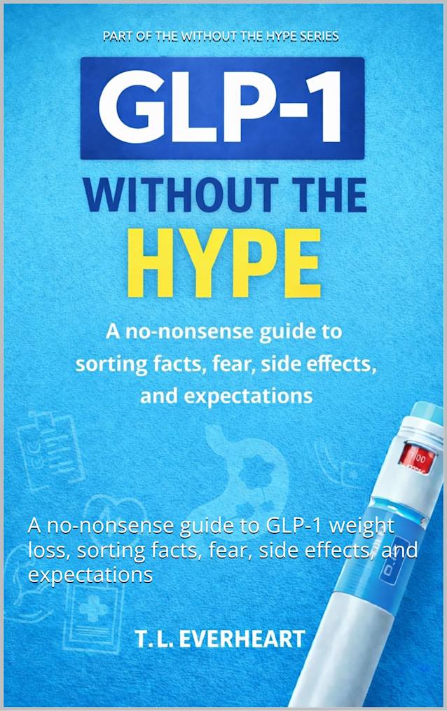 GLP-1 Without The Hype: A no-nonsense guide to GLP-1 weight loss, sorting facts, fear, side effects, and expectations (The Without the Hype Series)