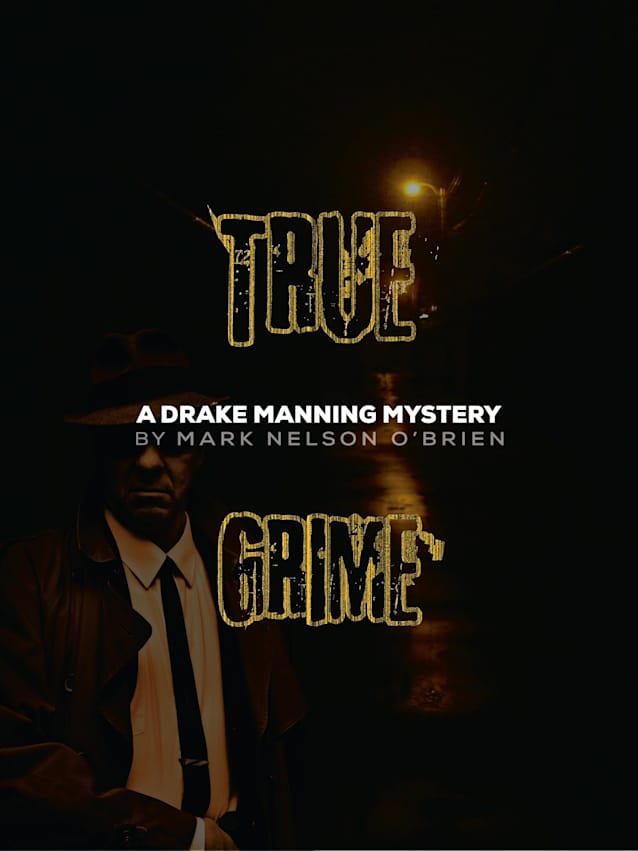 True Grime: A Drake Manning Mystery (Drake Manning, P.I. Book 1)