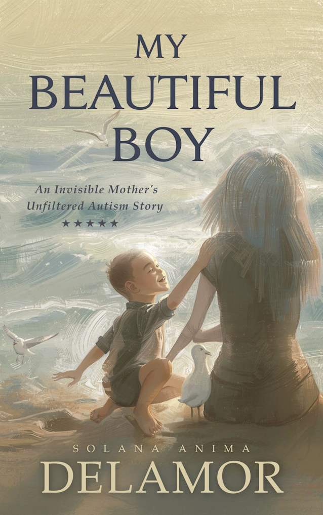 My Beautiful Boy: An Invisible Mother’s Unfiltered Autism Story