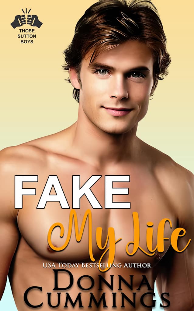 Fake My Life (Those Sutton Boys Book 1)