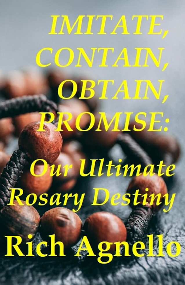 Imitate, Contain, Obtain, Promise: Our Ultimate Rosary Destiny
