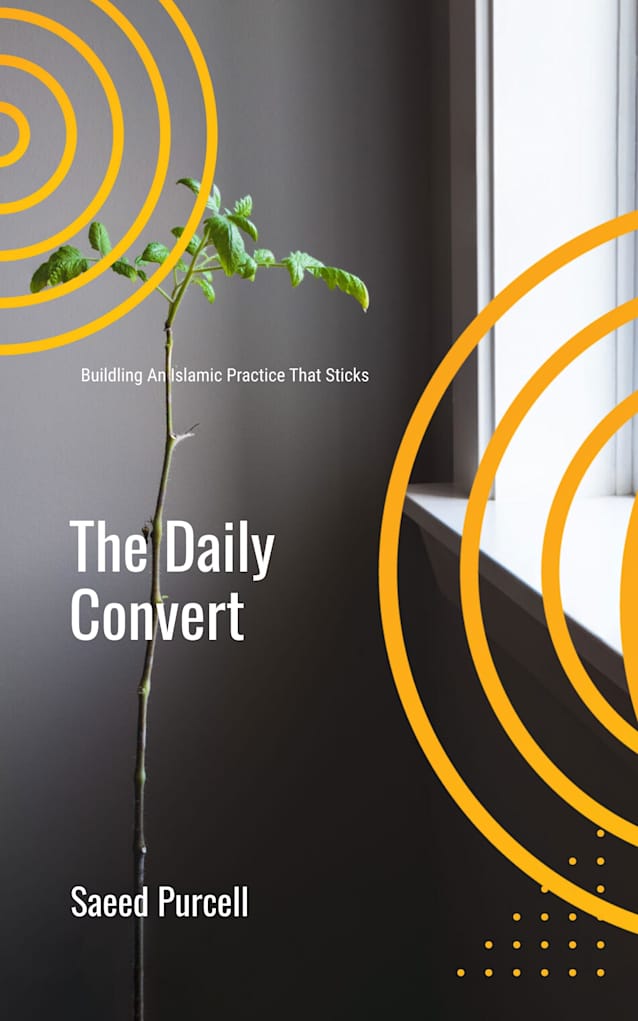The Daily Convert: Building An Islamic Practice That Sticks