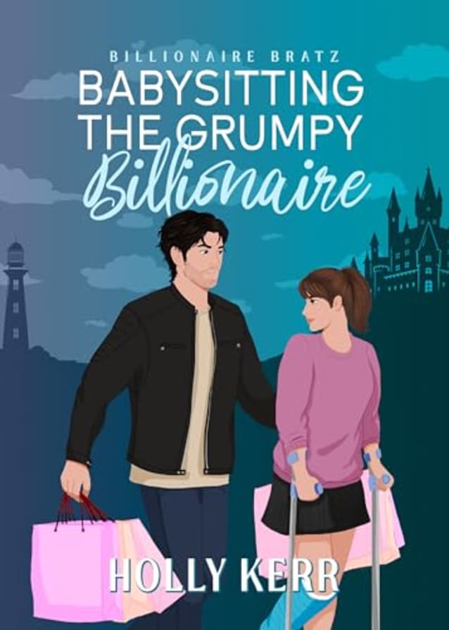 Babysitting the Grumpy Billionaire: A Sweet Billionaire RomCom