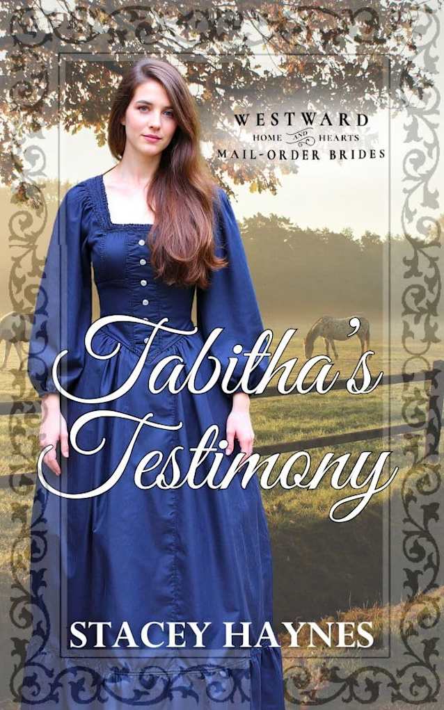 Tabitha’s Testimony: Westward Home & Hearts Mail-Order Brides Series Book 61