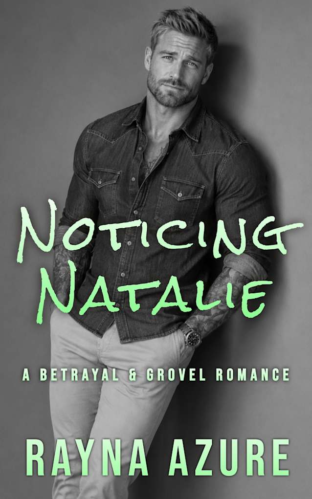 Noticing Natalie: A Betrayal & Grovel Romance (Second Chances in Indigo Falls Book 3)