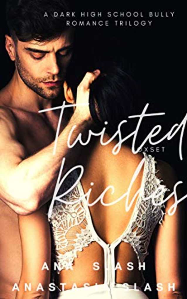Twisted Riches Boxset: A Dark High School Bully Romance Trilogy (The Well Heeled Collection Book 1)