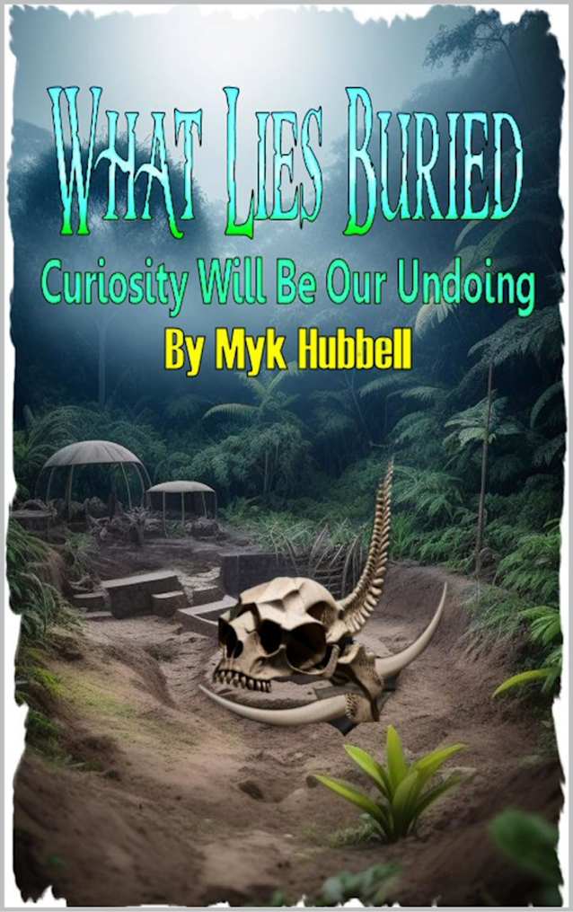 What Lies Buried: Curiosity Will Be Our Undoing