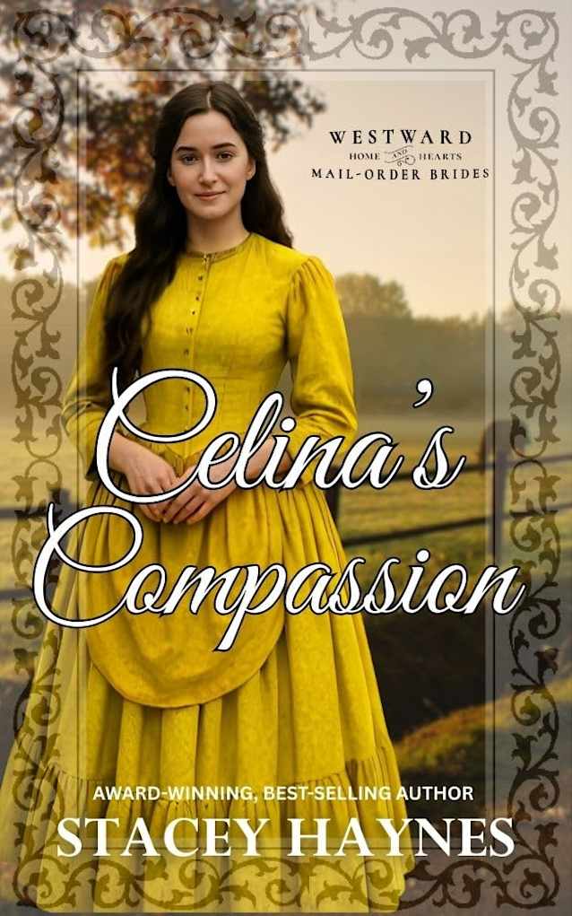 Celina’s Compassion: (Westward Home and Hearts Mail-Order Bride Series Book # 66)