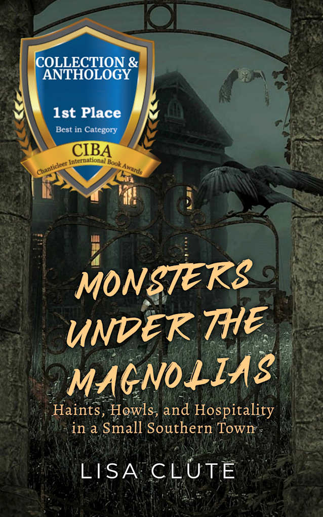 Monsters Under the Magnolias: Haints, Howls, and Hospitality in a Small Southern Town (Haunted South Book 1)