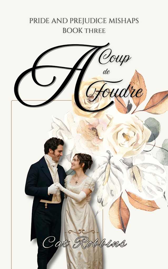 A Coup de Foudre: A light-hearted Pride and Prejudice Variation (Pride and Prejudice Mishaps Book 3)