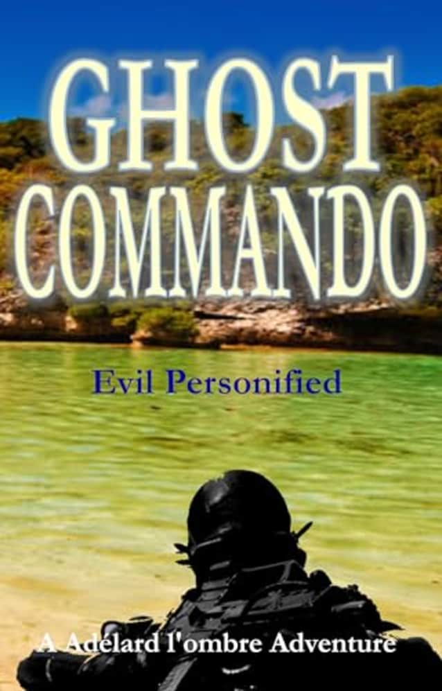 Ghost Commando: Evil Personified (Ghost Commando - A Adélard l’ombre Adventure Book 3)