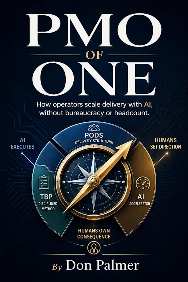PMO OF ONE: How Operators Scale Delivery With AI, Without Bureaucracy Or Headcount