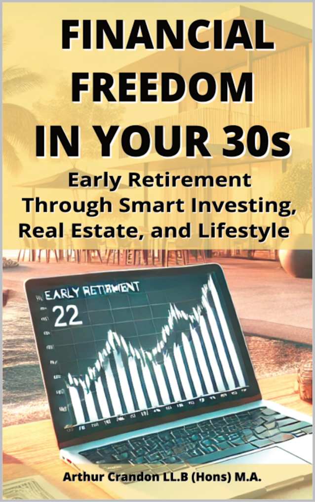 Financial Freedom in Your 30s: Early Retirement Through Smart Investing, Real Estate, and Lifestyle