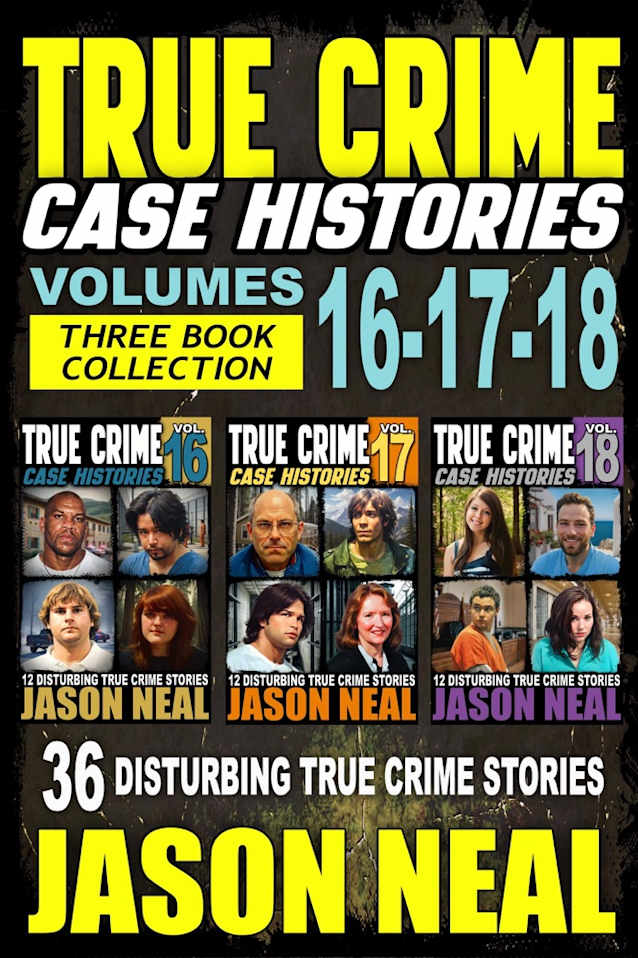 True Crime Case Histories - (Books 16, 17, & 18)