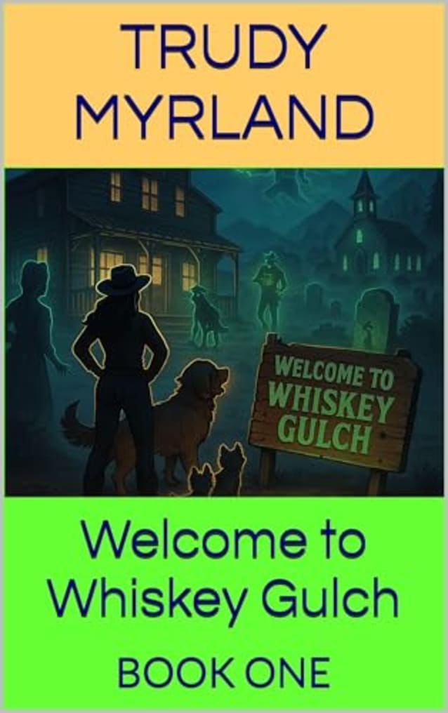 Welcome to Whiskey Gulch: BOOK ONE (Ghost Town of SoreAss Creek - Whiskey Gulch 1)