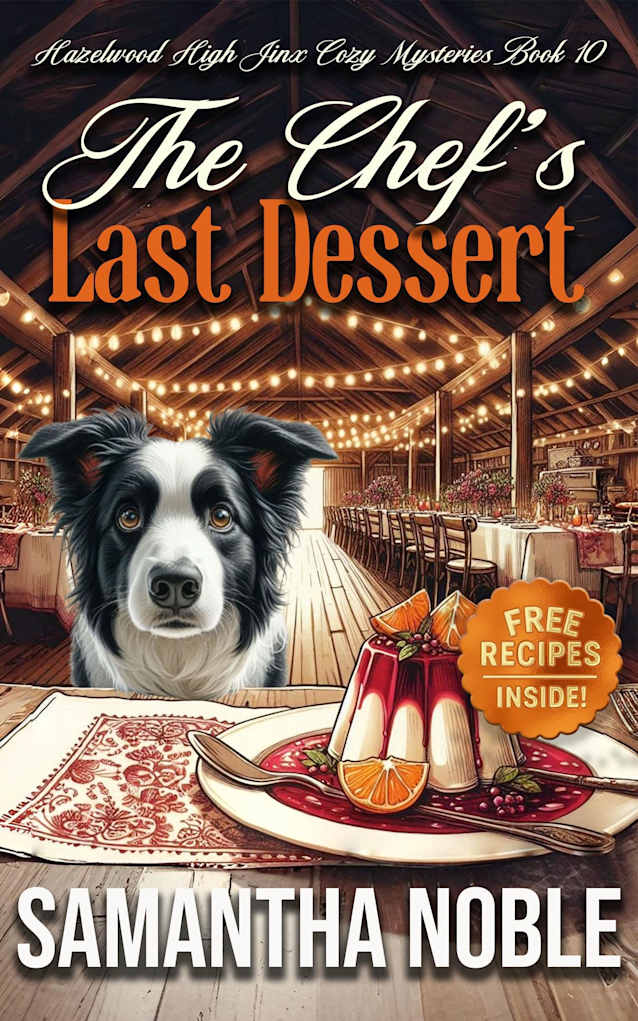 The Chef’s Last Dessert: Served With Secrets, Suspects, And A Side Of Panna Cotta (Hazelwood High Jinx Cozy Mystery)
