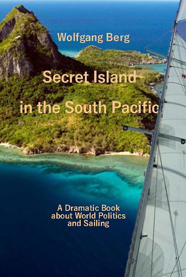 Secret Island in the South Pacific: A Dramatic Book about World Politics and Sailing