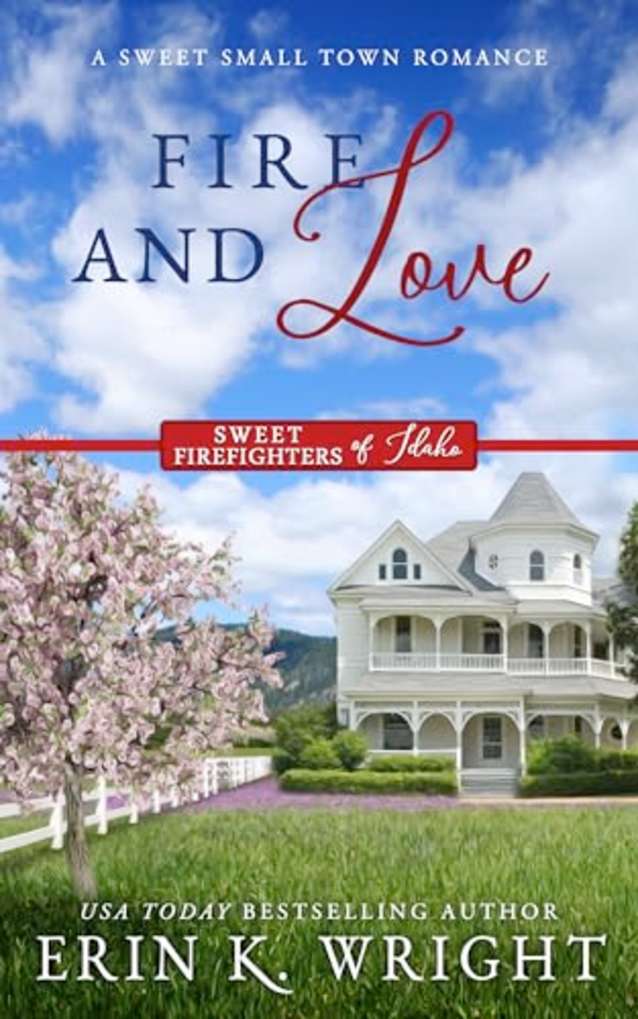 Fire and Love: A Sweet Fireman Forbidden Romance (Sweet Firefighters of Idaho, #3)