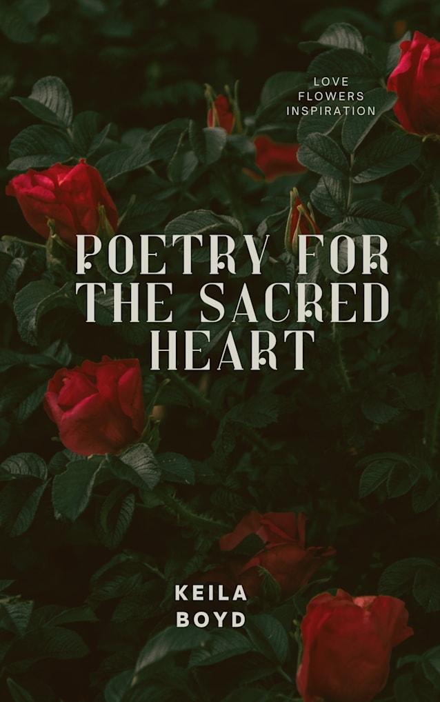 Poetry for the sacred heart written by Keila Boyd 