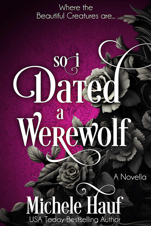 So I Dated A Werewolf: a Beautiful Creatures novella