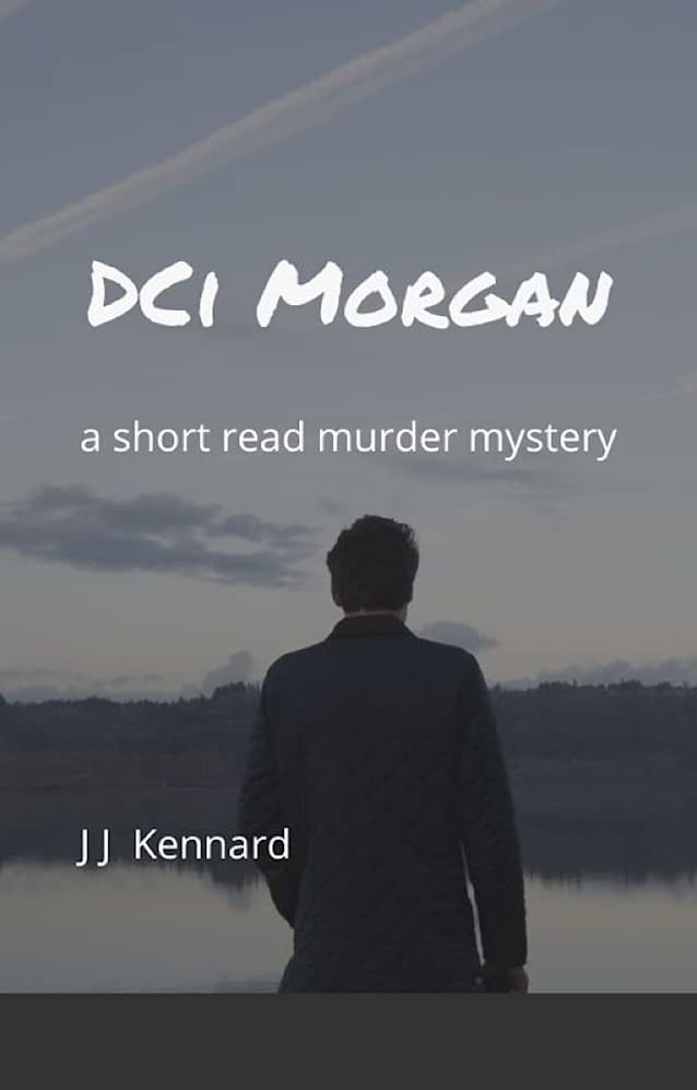 DCI Morgan: a short read murder mystery (short read murder mysteries Book 4)