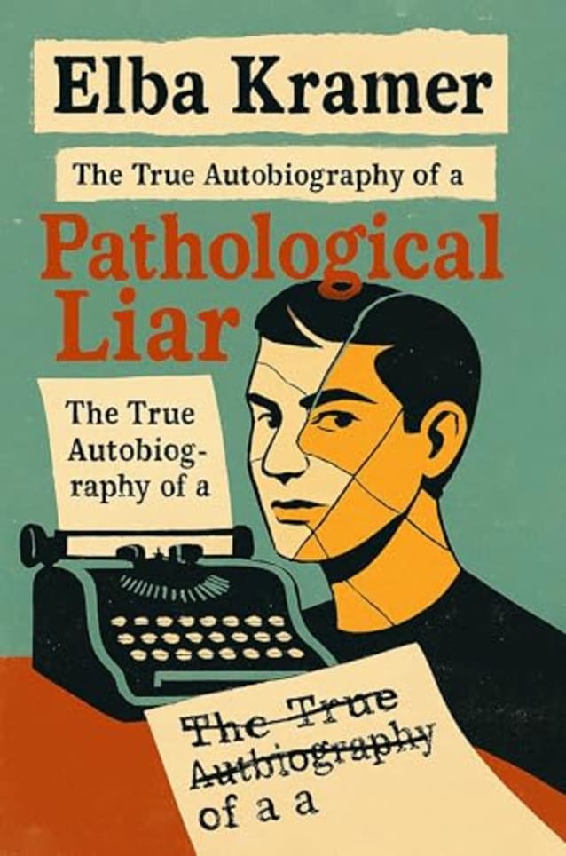 Elba Kramer: The True Autobiography of a Pathological Liar