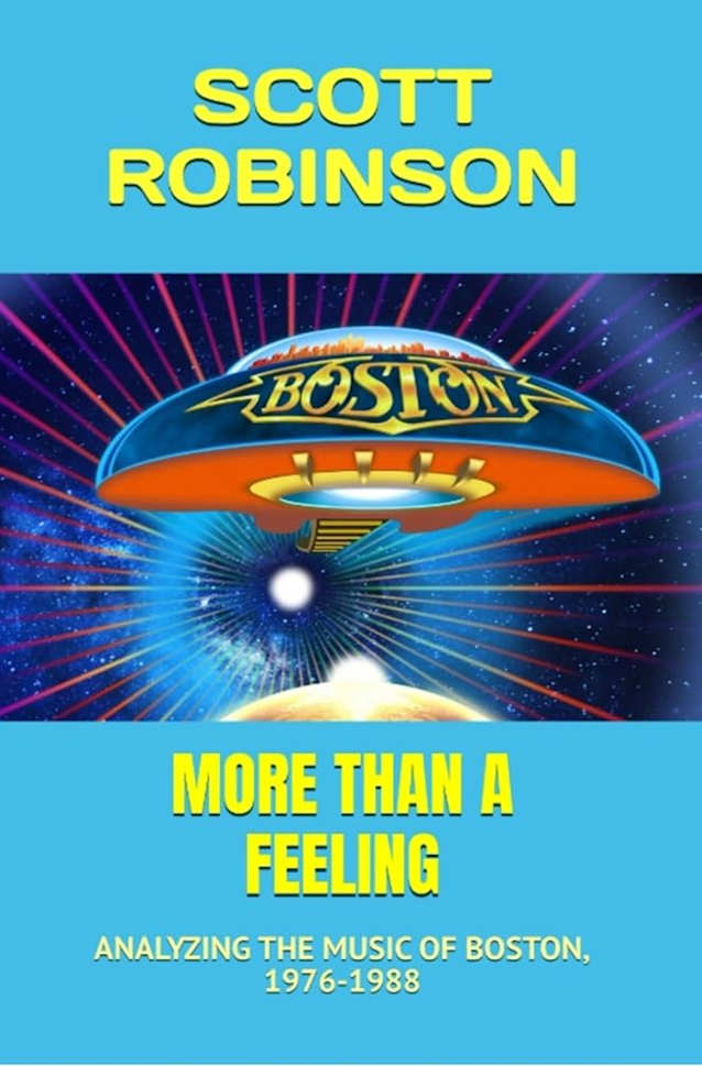 More Than a Feeling: Analyzing the Music of Boston, 1976-1988 (Classic Rock Deep Dive Book 1)