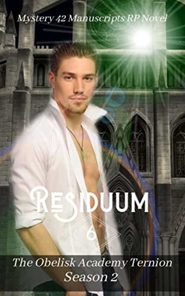 Residuum: A Mystery 42 Manuscripts RP Novel - Season 2 (The Ancient Obelisk Ternion Book 6)