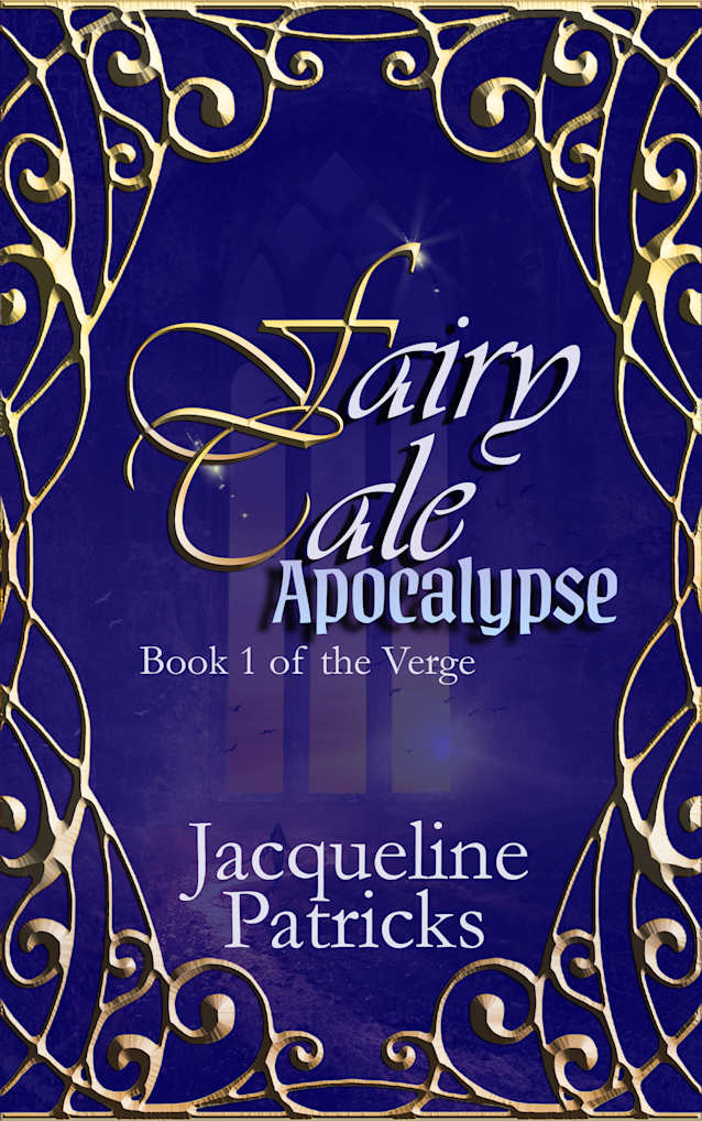 Fairytale Apocalypse - A Romance of Apocalyptic Proportions: Epic Romantic Fantasy (The Verge Book 1)