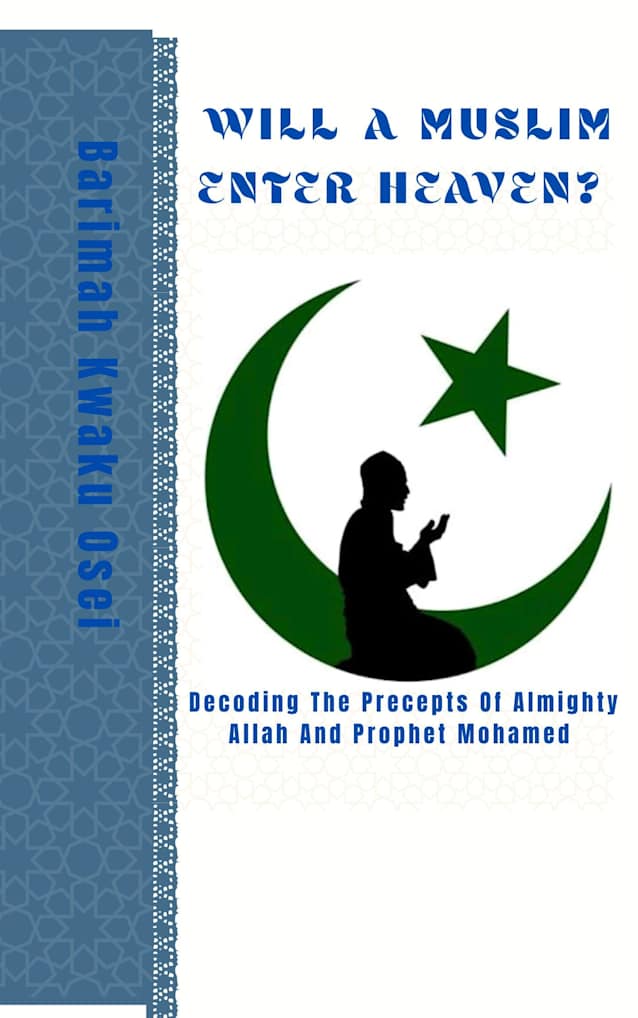 WILL A MUSLIM ENTER HEAVEN?:  