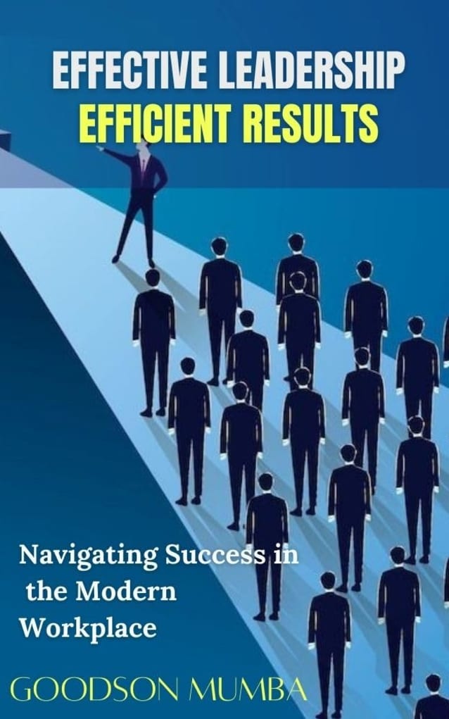 EFFECTIVE LEADERSHIP, EFFICIENT RESULTS: NAVIGATING SUCCESS IN THE MODERN WORKPLACE