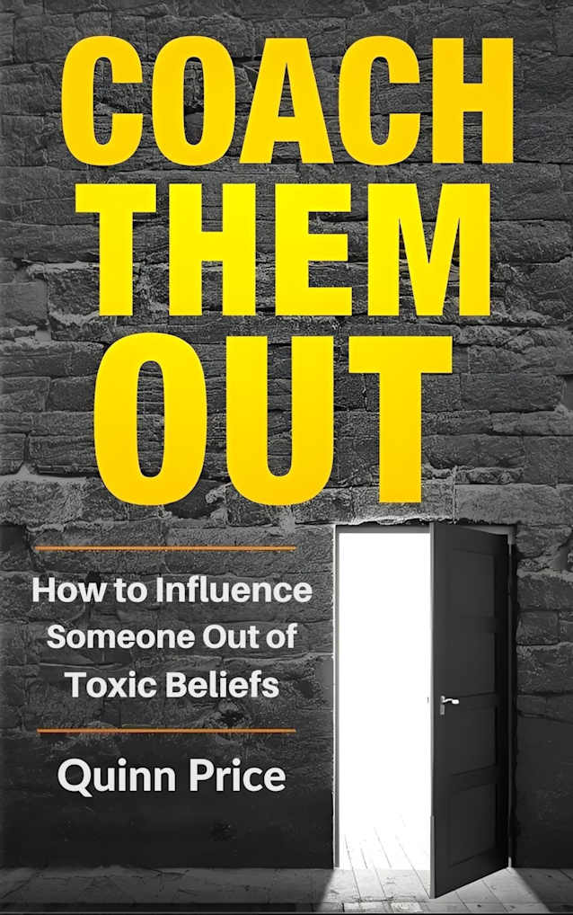 Coach Them Out: How to Influence Someone Out of Toxic Beliefs