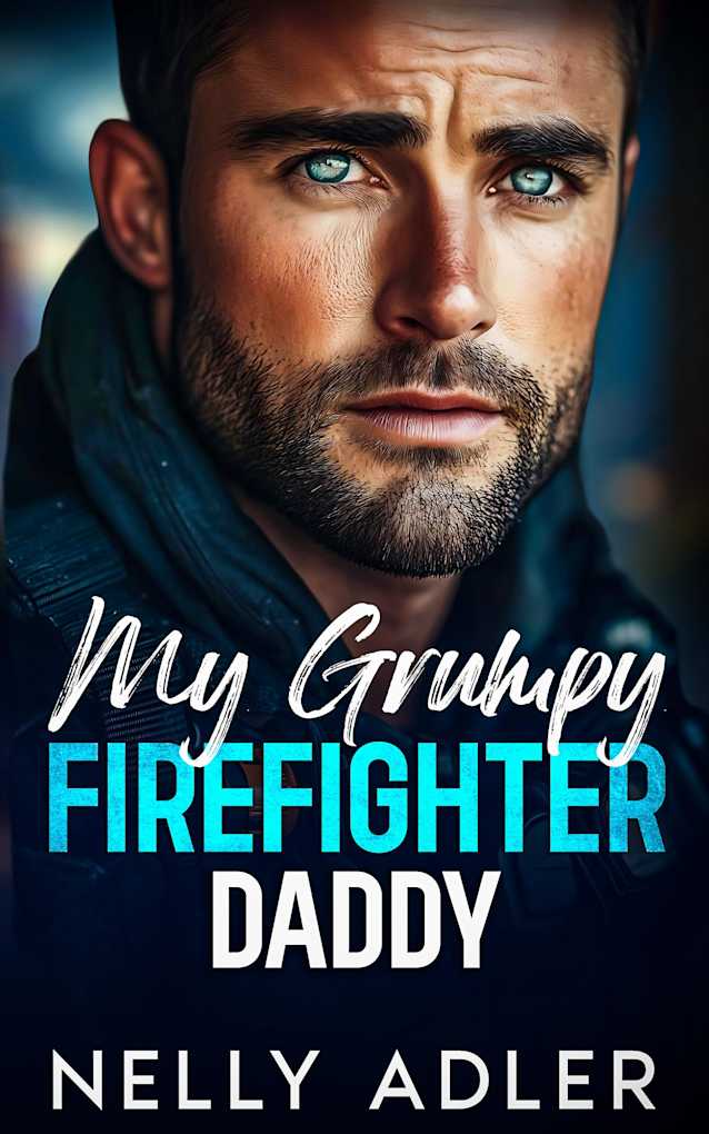 My Grumpy Firefighter Daddy: An Alpha Hero Mistaken Identity Romance
