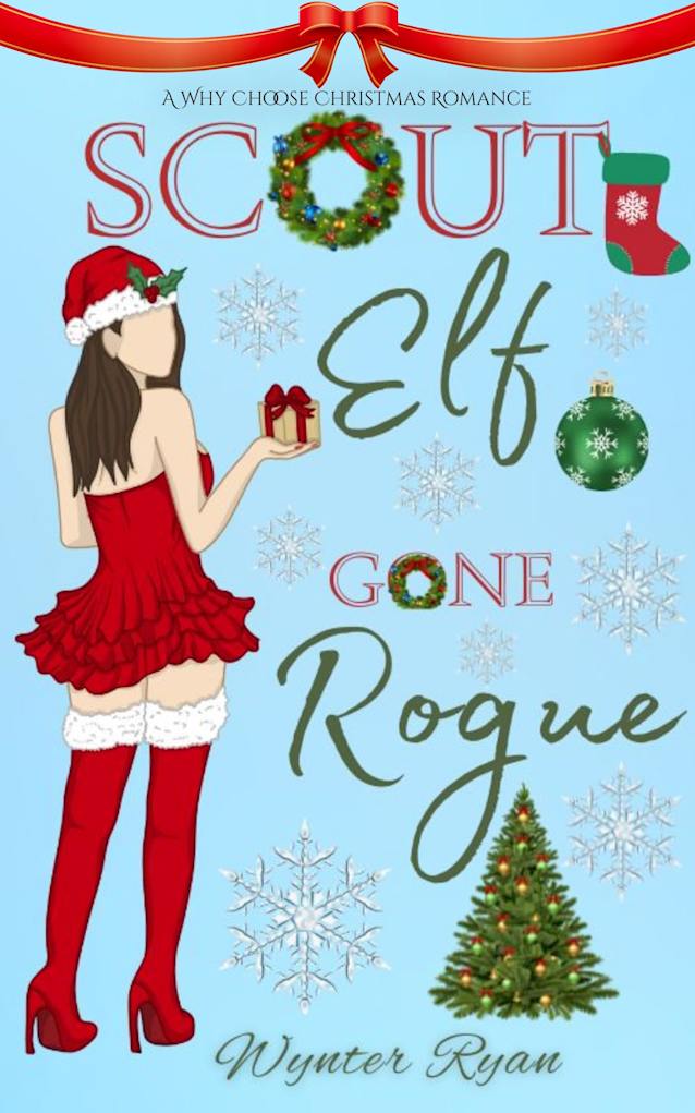 Scout Elf Gone Rogue: A Why Choose Christmas Romance (Scout Elves Gone Wild Book 1)