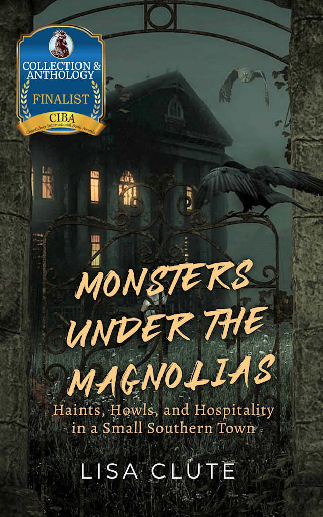 Monsters Under the Magnolias: Haints, Howls, and Hospitality in a Small Southern Town